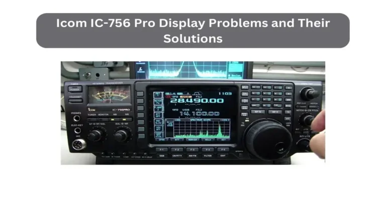 Icom IC-756 Pro Display Problems and Their Solutions